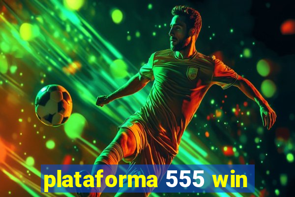 plataforma 555 win